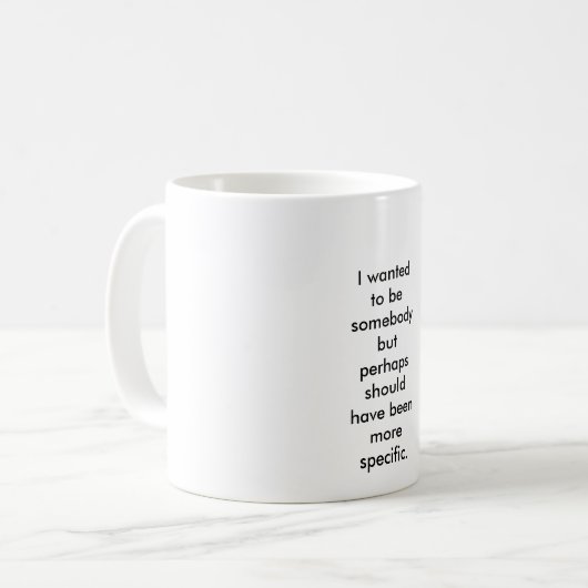 , Wollte ich, um zu sein jemand Kaffeetasse (Vorderseite Links)