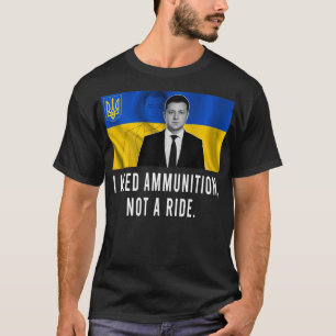 Wolodymyr Selensky Ich brauche Munition, keine Mit T-Shirt
