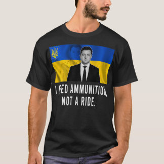 Wolodymyr Selensky Ich brauche Munition, keine Mit T-Shirt