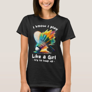 Woman Badminton Player Shuttle Racket Sports T-Shirt