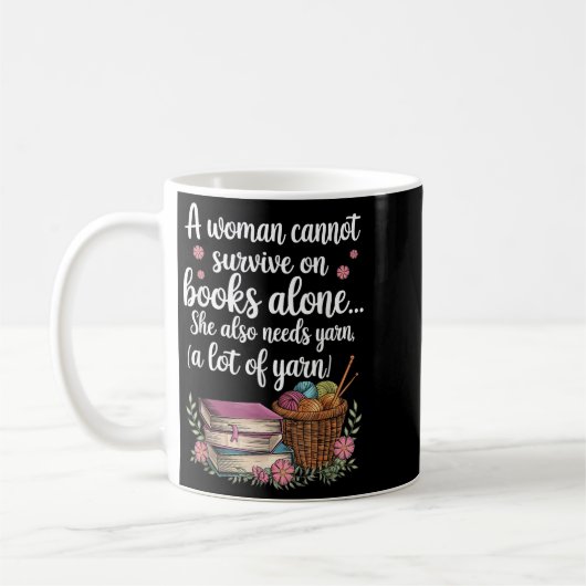 Woman Cannot Survive On Books Alone She Also Needs Kaffeetasse (Links)