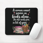 Woman Cannot Survive On Books Alone She Also Needs Mousepad (Mit Mouse)