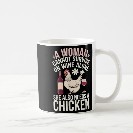 Woman Cannot Survive Wine Alone She Needs Chicken Kaffeetasse (Rechts)