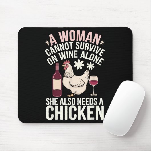 Woman Cannot Survive Wine Alone She Needs Chicken Mousepad (Mit Mouse)