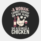 Woman Cannot Survive Wine Alone She Needs Chicken  Runder Aufkleber (Vorderseite)