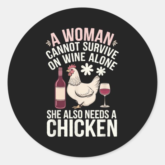 Woman Cannot Survive Wine Alone She Needs Chicken Runder Aufkleber (Vorderseite)