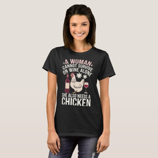 Woman Cannot Survive Wine Alone She Needs Chicken T-Shirt (Vorne ganz)