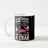Woman Cannot Survive Wine Alone She Needs Crab  Kaffeetasse (Links)