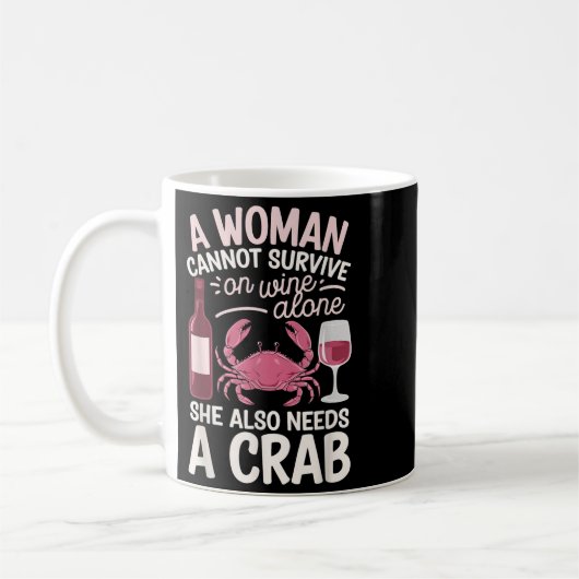 Woman Cannot Survive Wine Alone She Needs Crab  Kaffeetasse (Links)
