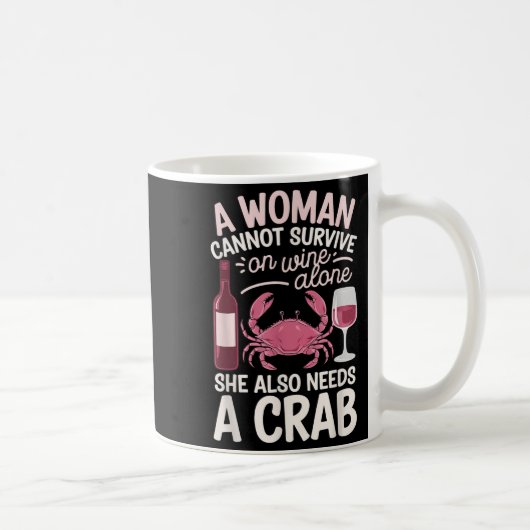 Woman Cannot Survive Wine Alone She Needs Crab  Kaffeetasse (Rechts)