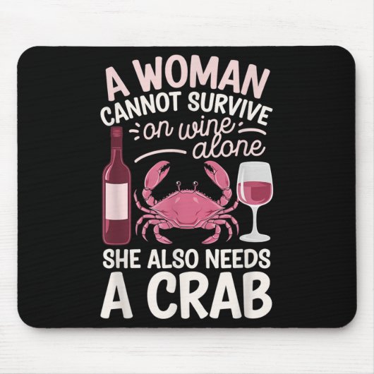 Woman Cannot Survive Wine Alone She Needs Crab Mousepad (Vorne)