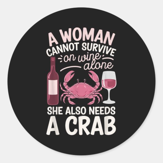 Woman Cannot Survive Wine Alone She Needs Crab Runder Aufkleber (Vorderseite)