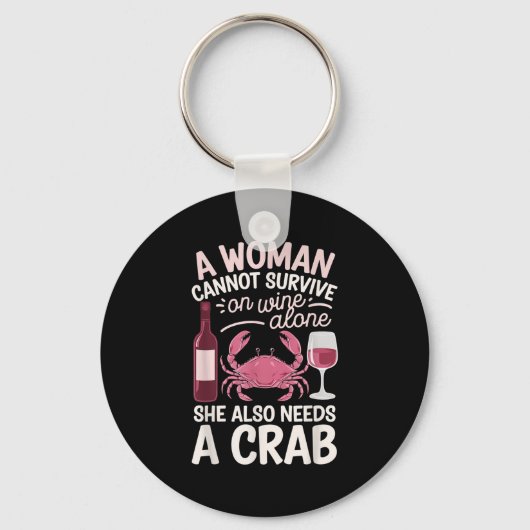Woman Cannot Survive Wine Alone She Needs Crab  Schlüsselanhänger (Vorderseite)
