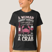 Woman Cannot Survive Wine Alone She Needs Crab T-Shirt (Vorderseite)