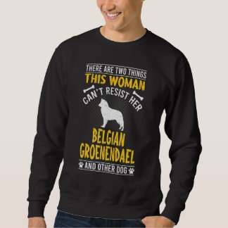 Woman Can't Resist Her Belgian Groenendael Dog Sweatshirt