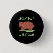 Wombat Whisperer Button (Vorderseite)
