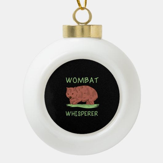 Wombat Whisperer Keramik Kugel-Ornament (Vorderseite)