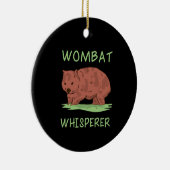 Wombat Whisperer Keramik Ornament (Rechts)