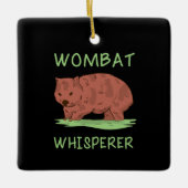 Wombat Whisperer Keramikornament (Vorderseite)