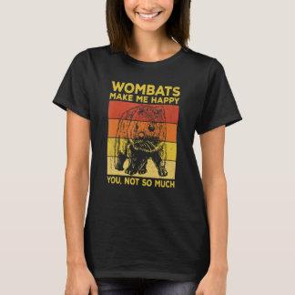 Wombats machen mich glücklich, dich nicht so sehr  T-Shirt
