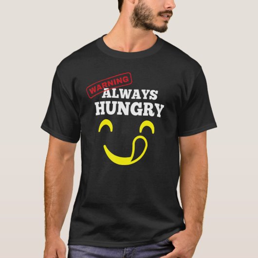 Women And Men Need Food Warning Always Hungry T-Shirt (Vorderseite)