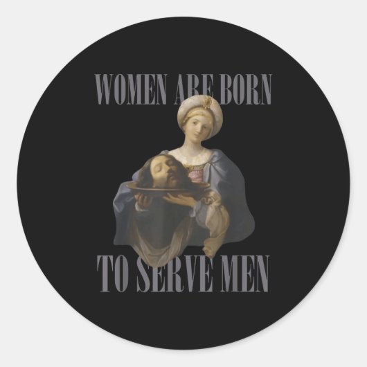 Women Are Born To Serve Men Funny Boss Girl Motiva Runder Aufkleber (Vorderseite)