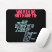 Women Do Not Have To Feminist Mousepad (Mit Mouse)
