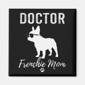 Women Doctor Frenchie Mom Shirt Funny Dog Lover Me Magnet (Vorne)