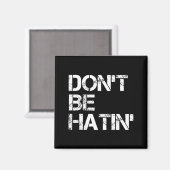 Women Don' Hatin' Hilarious Hater Magnet (Vorderseite/Rückseite)