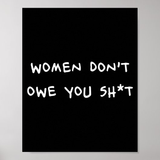 Women Dont Owe You Sht _1  Poster (Vorne)