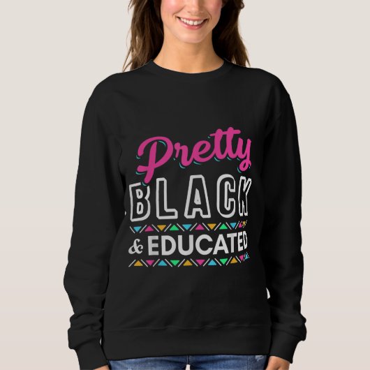Women Gift Pretty Black And Educated Black African Sweatshirt (Vorderseite)