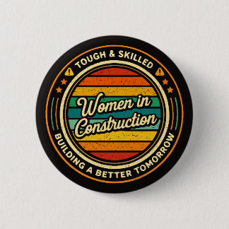 Women In Construction Tough And Skilled Button