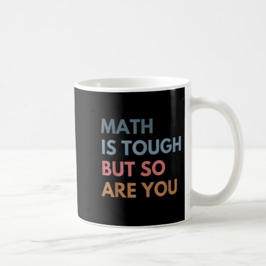 Women Math Is Tough But So Are You Math Teacher Ma Kaffeetasse (Rechts)