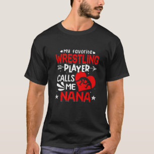 Women My Lieblings-Wrestling-Player nennt mich Nan T-Shirt