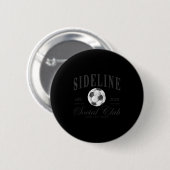 Women Sideline Social Club Soccer Mom Game Day Mot Button (Vorne & Hinten)