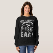 Women Want Me Fish Fear Me Fishing Sweatshirt (Vorne ganz)