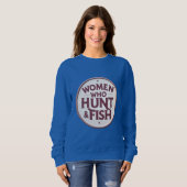 Women Who Hunt & Fish – Sweatshirt (Vorne ganz)