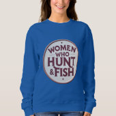 Women Who Hunt & Fish – Sweatshirt (Vorderseite)