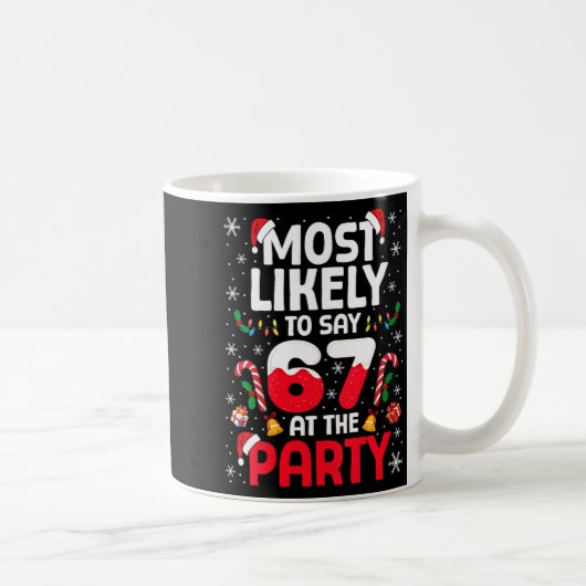 Womens 67 Funny Christmas Meme Most Likely To Say  Kaffeetasse (Rechts)