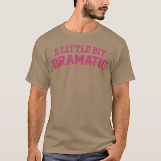 Womens a Little Bit Dramatic T-Shirt (Vorderseite)