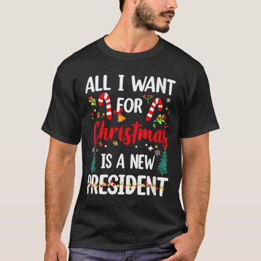 Womens All I Want For Christmas Is A New President T-Shirt (Vorderseite)