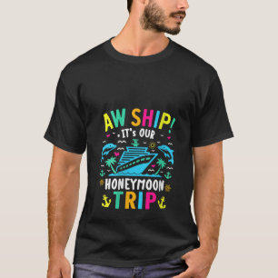 Womens Aw Ship Es ist unsere Flitterwochenreise Pa T-Shirt