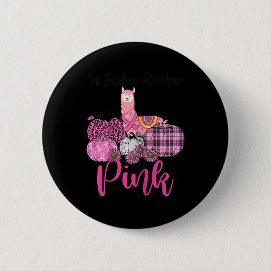 Womens Awareness Lama Im Oktober tragen wir Pink B Button (Vorderseite)