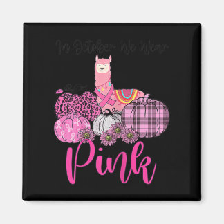 Womens Awareness Lama Im Oktober tragen wir Pink B Magnet