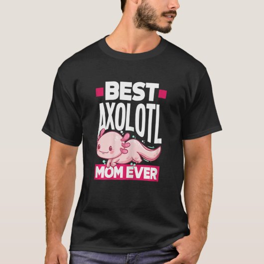 Womens Axolotl Best Axolotl Mom Ever T-Shirt (Vorderseite)