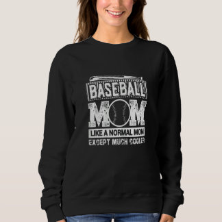 Womens Baseball Mom Like A Normal Mom Except Much  Sweatshirt