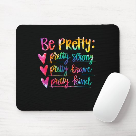Womens Be Pretty Strong Brave Kind Insrational Tie Mousepad (Mit Mouse)