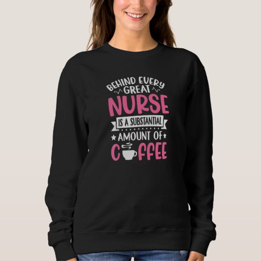 Womens Behind every Great Nurse is an Substantial  Sweatshirt (Vorderseite)