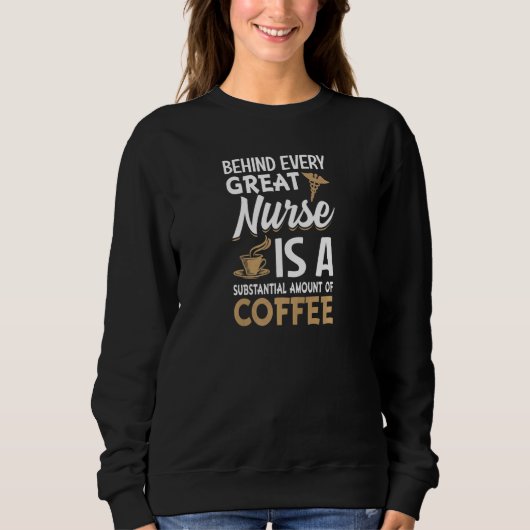 Womens Behind every Great Nurse is an Substantial  Sweatshirt (Vorderseite)