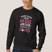 Womens Behind every Great Nurse is an Substantial  Sweatshirt (Vorderseite)